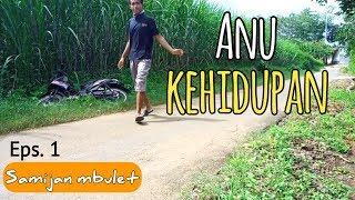 ANU KEHIDUPAN EPS.01 MBULET - FILM PENDEK LUCU JAWA