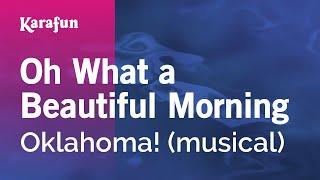 Oh What a Beautiful Morning - Oklahoma! (musical) | Karaoke Version | KaraFun