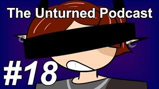 The Unturned Podcast Ep #18 - Witness Protection