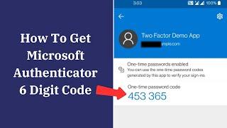 How To Get Microsoft Authenticator 6 Digit Code | Reduce Microsoft Authenticator From 8 To 6 Digits