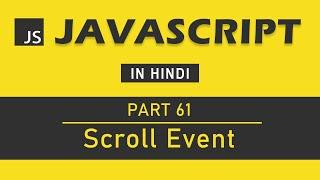 JavaScript Tutorial in Hindi for Beginners [Part 61] - Scroll Event in JavaScript