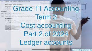 Grade 11 Accounting Term 3 | Cost Accounting Ledger Accounts