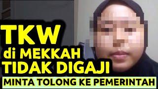 TKW DI MEKKAH TIDAK DIGAJI 6 BULAN MINTA TOLONG KE PEMERINTAH INDONESIA