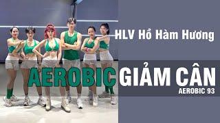 Bài Aerobic giảm cân nhanh - Đốt mỡ toàn thân cùng HLV Hồ Hàm Hương | Thể dục thẩm mỹ tại nhà