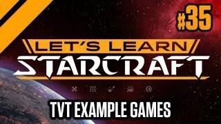 Let's Learn StarCraft #35 - TvT Example Games