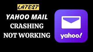 Yahoo Mail App Not Working - Yahoo Mail App Crashing - Problems with Yahoo Mail Today 2021