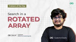 POTD- 08/07/2024 | Search in a Rotated Array | Problem of the Day | GeeksforGeeks Practice