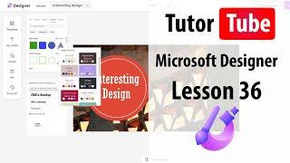 Microsoft Designer - Lesson 36 - Generating Visuals from Edit Area