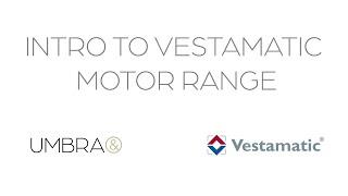Intro to the Vestamatic Motor Range | Umbra