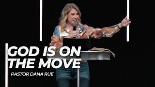 Pastor Dana Rue | God is on the Move: Breakthroughs- Part 1