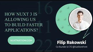 How Nuxt 3 is allowing us to build faster applications? by Filip Rakowski: Nuxt Nation 2022