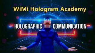 WiMi Hologram Academy: Research on the Holographic Communication