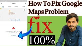 How To Fix Google Map Problem | Can't Connect To Maps Try Again In A Few Minutes