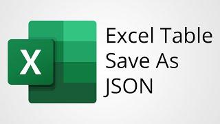 Save Excel Table to a JSON File with Simple VBA Macro