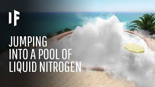 What Happens If You Fall Into a Pool of Liquid Nitrogen?