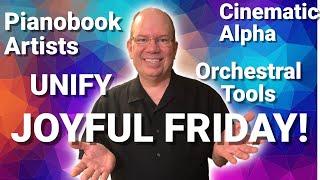 Joyful Friday! | Pianobook Artist | Cinematic Alpha | Orchestral Tools | and More!!!