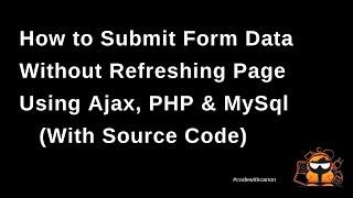 How to submit form data using AJAX, PHP and MYSQL without refreshing page