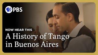 A (Short) History of Tango in Buenos Aires | Now Hear This | Great Performances on PBS