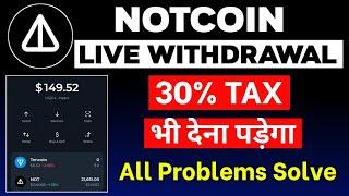 30% Tax देना पड़ेगा | Notcoin Live Withdrawal Full Process | Notcoin New Update | Notcoin Price