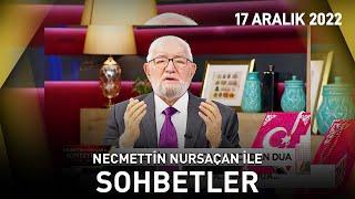 Necmettin Nursaçan'la Sohbetler - 17 Aralık 2022