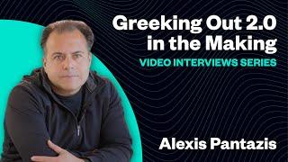 Greeking Out 2.0 - Video Interviews Series: Alexis Pantazis