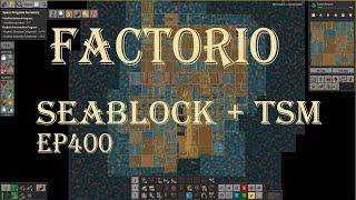 Factorio 1.1 Seablock + TSM EP400 400th Episode