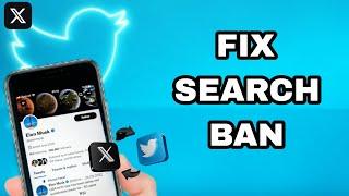 How To Fix And Solve X Twitter App Search Ban | Final Solution