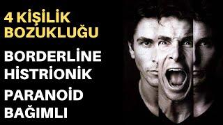 SIK KARŞILAŞILAN 4 KİŞİLİK BOZUKLUĞU: BORDERLİNE,PARANOİD,HİSTRİONİK VE BAĞIMLI