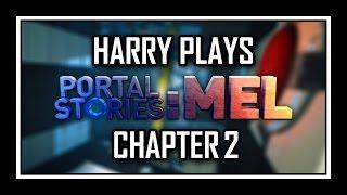 Harry Plays - Portal Stories: Mel [Chapter 2 - Advanced Mode]