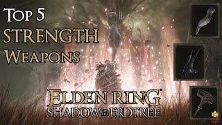 Elden Ring Shadow of the Erdtree - Top 5 Strength Weapons