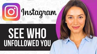 How to See Who Unfollowed You on Instagram (Without App)