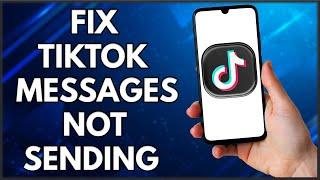 How To Fix TikTok Messages Not Sending  | Easy Method (2022)