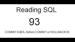 COMMIT  DATA, Before COMMIT or ROLLBACK: SQL Tutorial 93