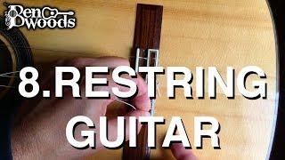 8.Restring Guitar - Ben Woods Flamenco Guitar Techniques