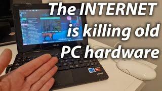 The INTERNET is killing old PC hardware