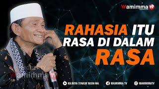 Rahasia itu Rasa Didalam Rasa Itu Ada Rahasia - Buya Syakur