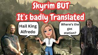 Skyrim BUT it's badly translated