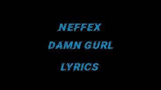 NEFFEX - Damn Gurl (Lyrics)