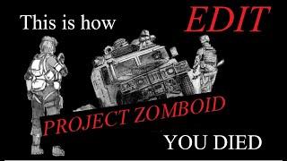 PROJECT ZOMBOID EDIT: THIS IS HOW YOU DIED