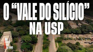 O "VALE DO SILICIO" NA USP | A atrasada bolha de inovação prometida há 20 anos pelo governo estadual