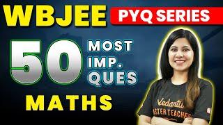 WBJEE 2024: 50 Most Important Questions MATHS | WBJEE 2024 Preparations | Namrata Ma'am@VedantuMath