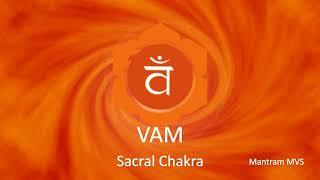 VAM - Sacral/Svadhisthana Chakra Mantra chants