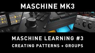 MASCHINE MK3 - Maschine Learning #3 - Creating Patterns