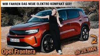 Opel Frontera (2025) Wir fahren das NEUE Elektro Kompakt SUV ab 28.990€! Fahrbericht | Review | Test