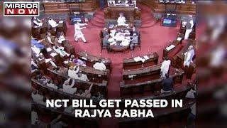 NCT bill passed in Rajya Sabha; Opposition terms it unconstitutional