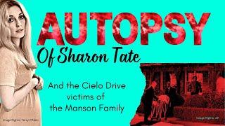 The Autopsy of SHARON TATE and the Cielo Drive Victims of the MANSON FAMILY #truecrime