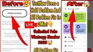 TextNow Press & hold Problem Fix 2023 | TextNow All Problem Fix | How to Create Fake Whatsapp 2023