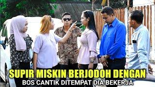 KISAH SUPIR MISKIN BERJODOH DENGAN BOS CANTIK ! YANG BARU DATANG DARI KOTA..ENDINGNYA BIKIN TERHARU