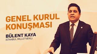 İstanbul Milletvekilimiz Bülent Kaya I Genel Kurul Konuşması 21.05.2024