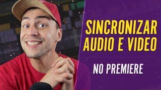 Como SINCRONIZAR audio e video | Tutorial Premiere